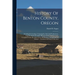 History Of Benton County, Oregon: Including Its Geology, Topography, Soil And Productions, Together With The Early History Of The Pacific Coast, Compi