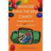 Strangers Have the Best Candy: How talking to strangers leads to a life of crazy adventure and lasting friendship