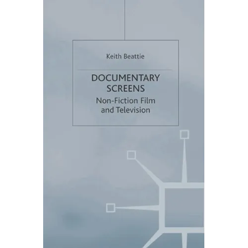 Documentary Screens: Non-Fiction Film and Television