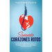 Sanando Corazones Rotos: Cómo Curar un Corazón que ha Sido Hecho Mil Pedazos y Seguir con tu Vida Después de Momentos Difíciles