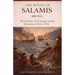 The Battle of Salamis 480 B.C.: Themistocles, Naval Strategy and the Destruction of Xerxes' Fleet