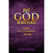 Put God in His Place
