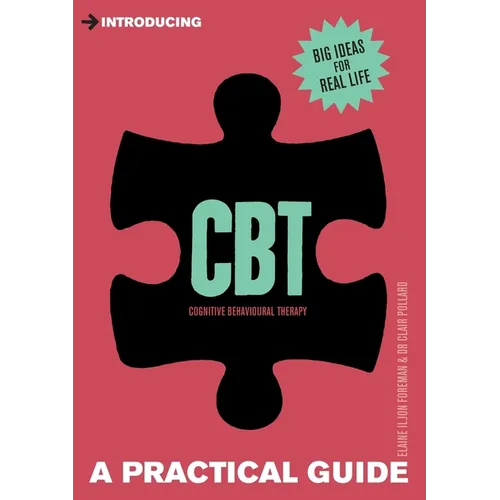 Introducing Cognitive Behavioural Therapy (Cbt): A Practical Guide