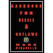 Handbook for Rebels and Outlaws