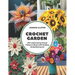 Crochet Garden: 200 Captivating Flower Patterns Book with Endless Embellishments