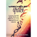 Wrecked By Grace: A journey through addiction and prison and into God's presence and grace