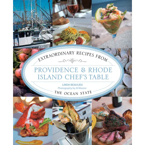Providence & Rhode Island Chef's Table: Extraordinary Recipes from the Ocean State