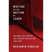 Writing to the Rhythm of Labor: Cultural Politics of the Chinese Revolution, 1942-1976