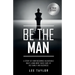 Be the Man: A Story of How Becoming Vulnerable Built a Man Who Takes Care of His Family and Business
