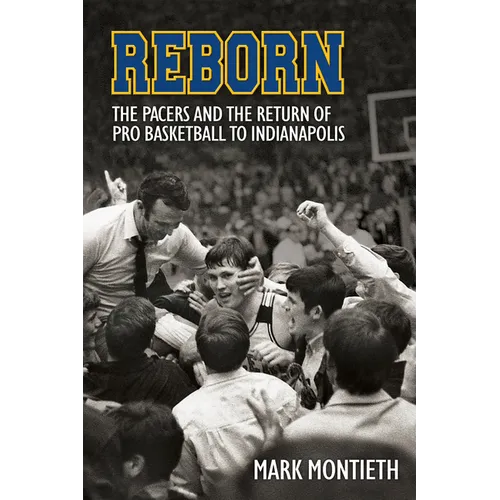 Reborn: The Pacers and the Revival of Pro Basketball in Indiana
