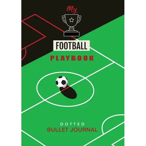 My Football Playbook - Dotted Bullet Journal: Medium A5 - 5.83X8.27 (Soccer)