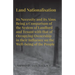 Land Nationalisation its Necessity and its Aims Being a Comparison of the System of Landlord and Tenant with that of Occupying Ownership in their Infl