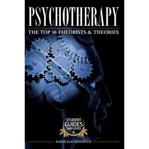 Psychotherapy: The Top 50 Theorists and Theories