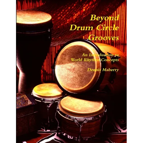 Beyond Drum Circle Grooves: An Introduction to World Rhythm Concepts