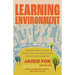 Learning Environment: Inspirational Actions, Approaches, and Stories from the Science Classroom