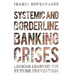 Systemic and Borderline Banking Crises: Lessons Learned for Future Prevention