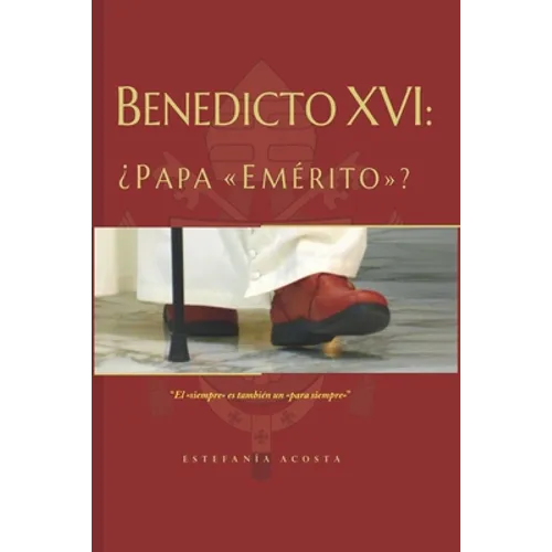 Benedicto XVI: ¿Papa "Emérito"?