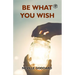 Be What You Wish