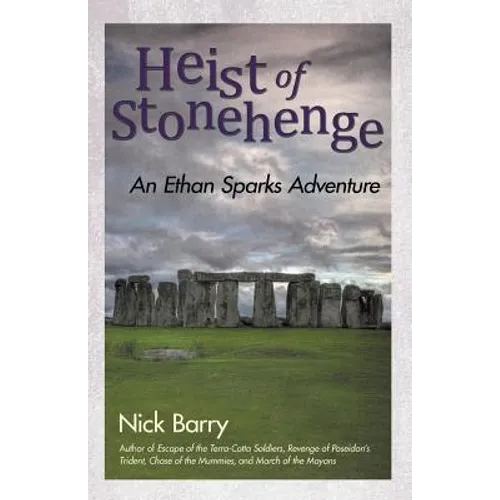 Heist of Stonehenge: An Ethan Sparks Adventure