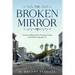 The Broken MIrror: Treasured Memories of Fuquay-Varina and Willow Springs, North Carolina