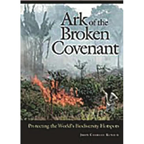 Ark of the Broken Covenant: Protecting the World's Biodiversity Hotspots