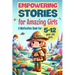 Empowering Stories for Amazing Girls: A Motivation Book for 5-12 year-old girls: An Inspiration Book about Courage, Confidence, and Friendship