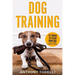 Dog Training: 25 Tricks to Teach your Dog: Explained Step-by-Step