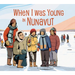 When I Was Young in Nunavut: English Edition