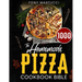 The Homemade Pizza Cookbook Bible: Learn the Italian Secrets for Making Perfect Pizza at Home. Discover 1000 Days Mouthwatering Recipes for Every Kind