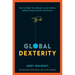 Global Dexterity: How to Adapt Your Behavior Across Cultures Without Losing Yourself in the Process
