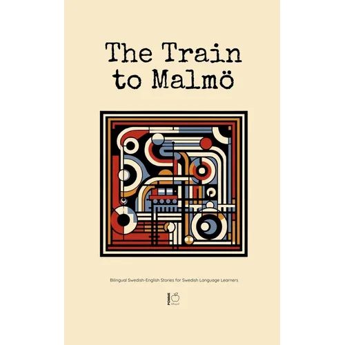 The Train to Malmö: Bilingual Swedish-English Stories for Swedish Language Learners