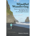 Mindful Wandering: Nature and Global Travel through the Eyes of a Farmgirl Scientist