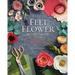 Felt Flower Workshop: A Modern Guide to Crafting Gorgeous Plants & Flowers from Fabric