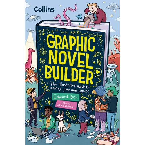 Graphic Novel Builder: The Illustrated Guide to Making Your Own Comics
