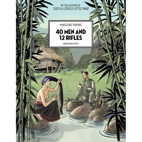 40 Men and 12 Rifles: Indochina 1954