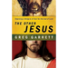 The Other Jesus: Rejecting a Religion of Fear for the God of Love