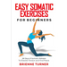 Easy Somatic Exercises for Beginners: 28 Days of Somatic Release to Dissolve Tension and Find Peace