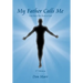 My Father Calls Me: One Man'S Way Back to God