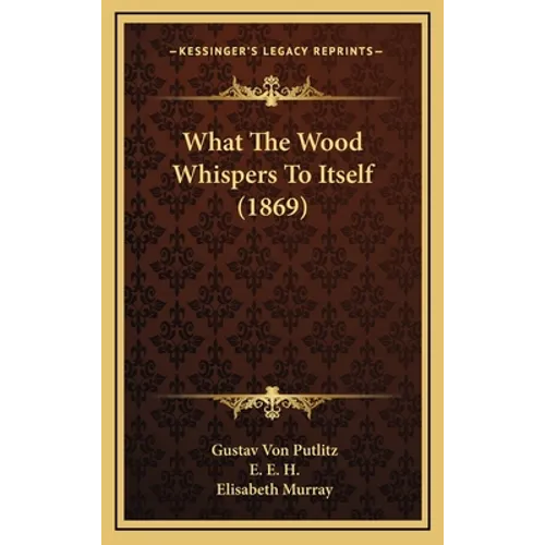 What The Wood Whispers To Itself (1869)