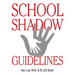 School Shadow Guidelines