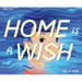 Home Is a Wish