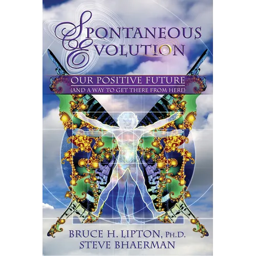 Spontaneous Evolution: Our Positive Future (and a Way to Get There from Here)