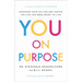 You on Purpose: Discover Your Calling and Create the Life You Were Meant to Live