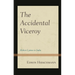 The Accidental Viceroy: Robert Lytton in India