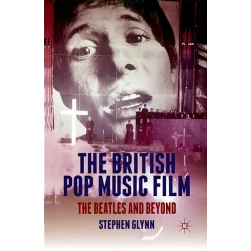 The British Pop Music Film: The Beatles and Beyond
