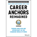 Career Anchors Reimagined: Finding Direction and Opportunity in the Changing World of Work