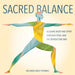 Sacred Balance: Aligning Body and Spirit through Yoga and the Benedictine Way