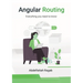 Angular Routing: Everything you need to know
