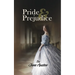 Pride & Prejudice: A Classic Tale of Regancy on feminism, romance and the elizabethian culture by Jane Auston