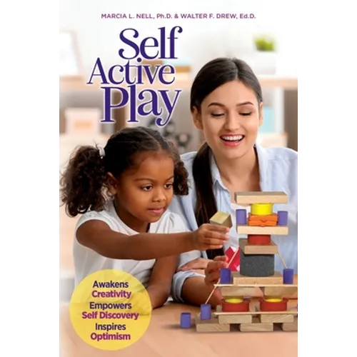 Self Active Play: Awakens Creativity, Empowers Self Discovery, Inspires Optimism